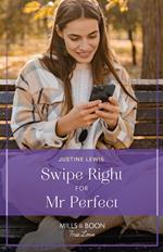 Swipe Right For Mr. Perfect (Mills & Boon True Love)