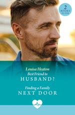 Best Friend To Husband? / Finding A Family Next Door: Best Friend to Husband? (Cotswold Docs) / Finding a Family Next Door (Cotswold Docs) (Mills & Boon Medical)