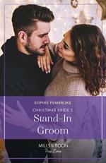 Christmas Bride's Stand-In Groom (Blame It on the Mistletoe, Book 1) (Mills & Boon True Love)