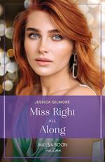 Miss Right All Along (Blame It on the Mistletoe, Book 2) (Mills & Boon True Love)