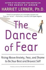 The Dance Of Fear: Rising Above Anxiety, Fear And Shame To Be Your Best And Bravest Self