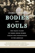 Bodies and Souls: The Tragic Plight of Three Jewish Women Forced Into Prostitution in the Americas