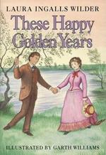 These Happy Golden Years: A Newbery Honor Award Winner