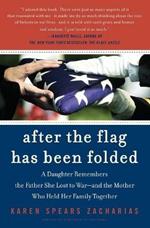 After The Flag Has Been Folded: A Daughter Remembers The Father She Lost To War, And The Mother Who Held Her Family Together