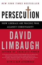 Persecution: How Liberals Are Waging War Against Christianity