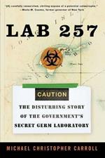 Lab 257: The Disturbing Story of the Government's Secret Germ Laboratory