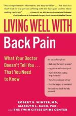 Living Well with Back Pain: What Your Doctor Doesn't Tell You...That You Need to Know