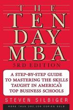 The Ten-day MBA: A Step-by-step Guide to Mastering the Skills Taught in America's Top Business Schools