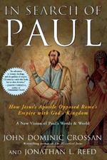 In Search Of Paul: How Jesus' Apostle Opposed Rome's Empire With God's K ingdom