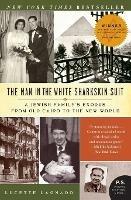 The Man in the White Sharkskin Suit: A Jewish Family's Exodus from Old Cairo to the New World