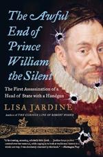 The Awful End of Prince William the Silent: The First Assassination of a Head of State with a Handgun