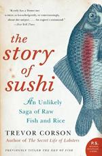 The Story Of Sushi: An Unlikely Story of Raw Fish and Rice
