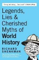 Legends, Lies & Cherished Myths of World History