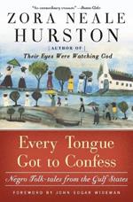 Every Tongue Got to Confess: Negro Folk-Tales from the Gulf States