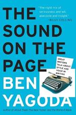 The Sound on the Page: Great Writers Talk about Style and Voice in Writing