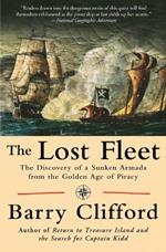 The Lost Fleet The Discovery of a Sunken Armada from the Golden Age of Piracy