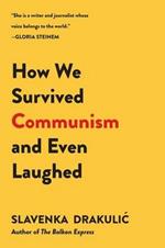 How We Survived Communism and Even Laughed