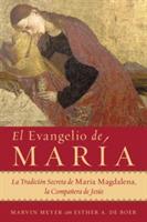 El Evangelio de Maria: La Tradicion Secreta de Maria Magdalena, La Companera de Jesus