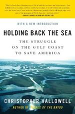 Holding Back the Sea: The Struggle on the Gulf Coast to Save America