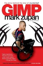 Gimp: The Story Behind the Star of Murderball