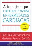 Alimentos Que Luchan Contra Las Enfermedades Cardiacas: Una Guia Nutricional Para Mantener Sano El Corazon