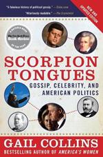 Scorpion Tongues: Gossip, Celebrity, And American Politics