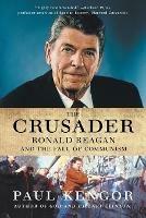 The Crusader: Ronald Reagan and the Fall of Communism