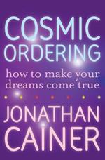 Cosmic Ordering: How to Make Your Dreams Come True