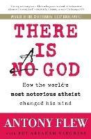 There Is a God: How the World's Most Notorious Atheist Changed His Mind