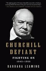 Churchill Defiant: Fighting On: 1945-1955