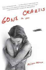 Gone To The Crazies: A Memoir