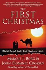 The First Christmas: What the Gospels Really Teach About Jesus's Birth