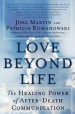 Love Beyond Life: The Healing Power of After-Death Communications