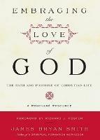 Embracing the Love of God: Path and Promise of Christian Life, The