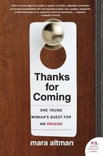 Thanks for Coming: One Young Woman's Quest for an Orgasm