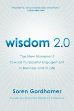 Wisdom 2.0: The New Movement Toward Purposeful Engagement in Business and in Life