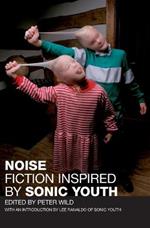 Noise: Fiction Inspired by Sonic Youth