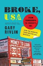 Broke, USA: From Pawnshops to Poverty, Inc: How the Working Poor Became Big Business