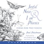 Joyful Noise and I Am Phoenix