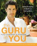 The Guru in You: A Personalized Program for Rejuvenating Your Body and Soul