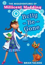 The Misadventures of Millicent Madding #1: Bully-Be-Gone