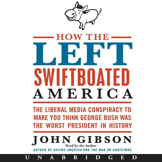 How the Left Swiftboated America