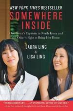 Somewhere Inside: One Sister's Captivity in North Korea and the Other's Fight to Bring Her Home