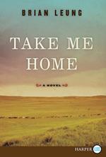 Take Me Home Large Print