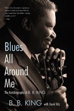 Blues All Around Me: The Autobiography of B. B. King