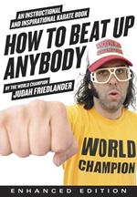 How to Beat Up Anybody (Enhanced Edition): An Instructional and Inspirational Karate Book by the World Champion