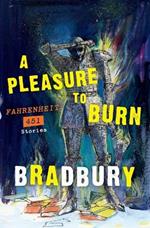A Pleasure to Burn: Fahrenheit 451 Stories