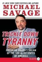 Trickle Down Tyranny LP: Crushing Obama's Dreams of a Socialist America