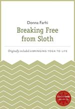 Breaking Free from Sloth