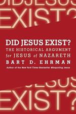 Did Jesus Exist? The Historical Argument for Jesus of Nazareth